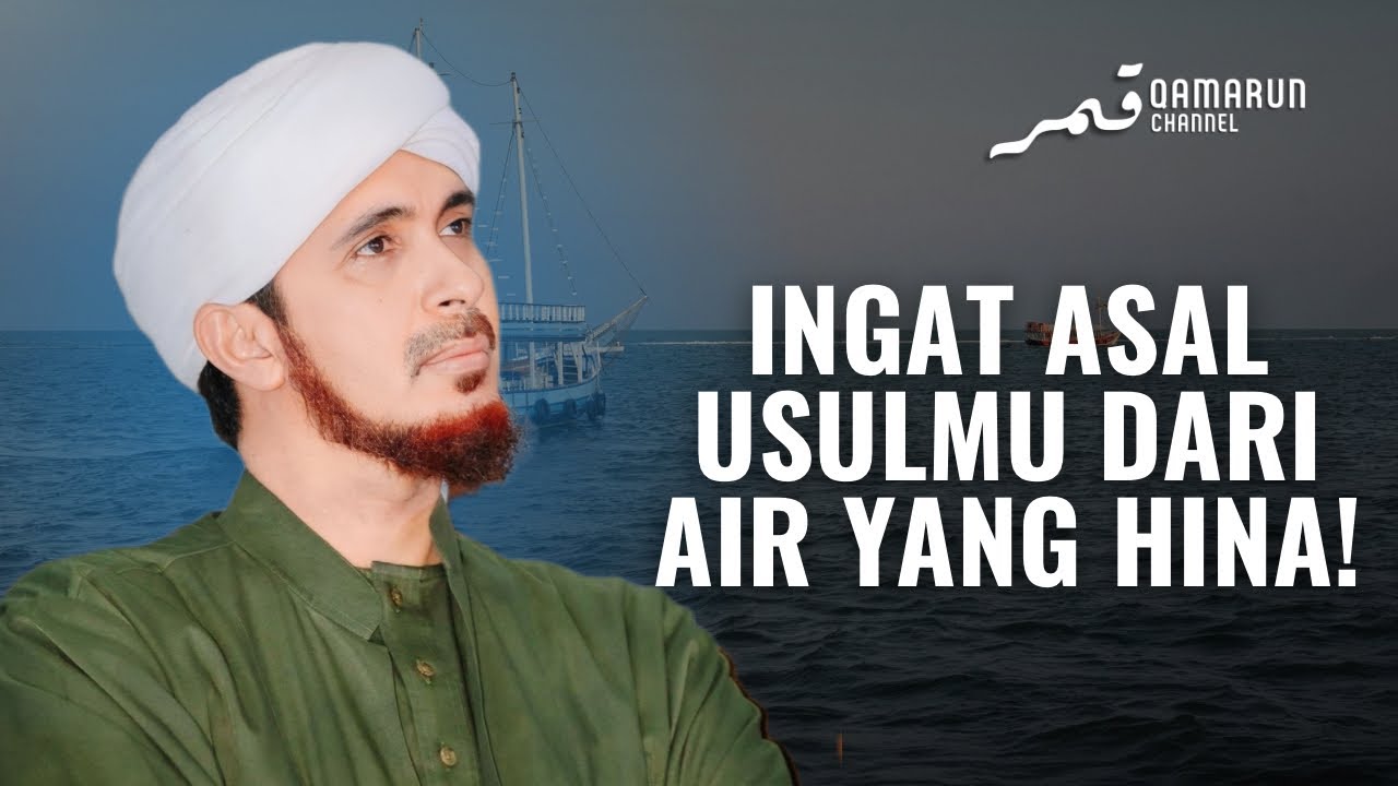 Tak Ingatkah Manusia Asal Usulmu Dari Air Mani yang HINA? | Habib Ali Zaenal Abidin al-Hamid