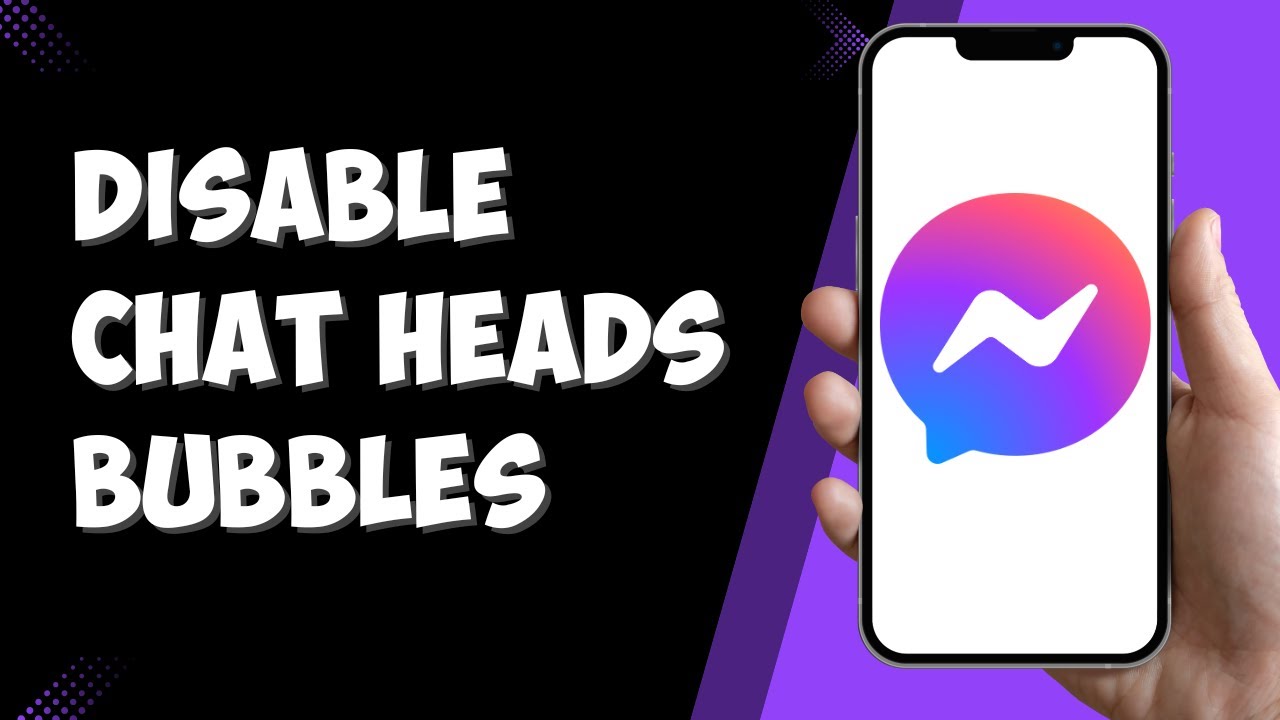 How To Disable Chat Heads Bubbles On Facebook Messenger (Full Guide)