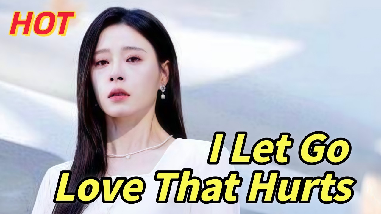 Love That Hurts, I Let Go#dramabox  #drama