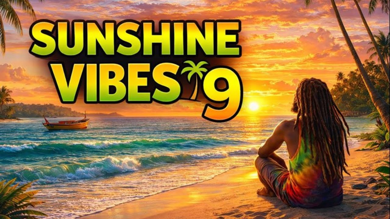 Chill Reggae for Relaxing 🌴 Sunshine Vibes Vol. 9