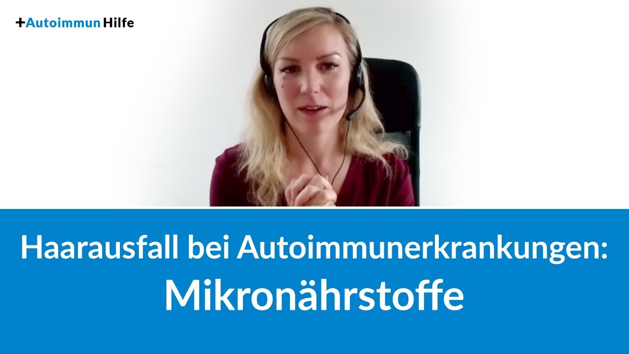 Haarausfall bei Autoimmunerkrankungen: Mikronährstoffe