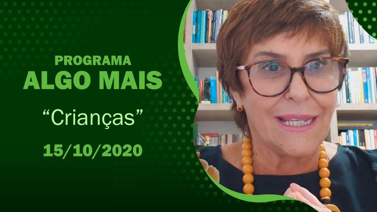 Programa Algo Mais - 15/10/2020 - Crianças, por Márcia Fernandes