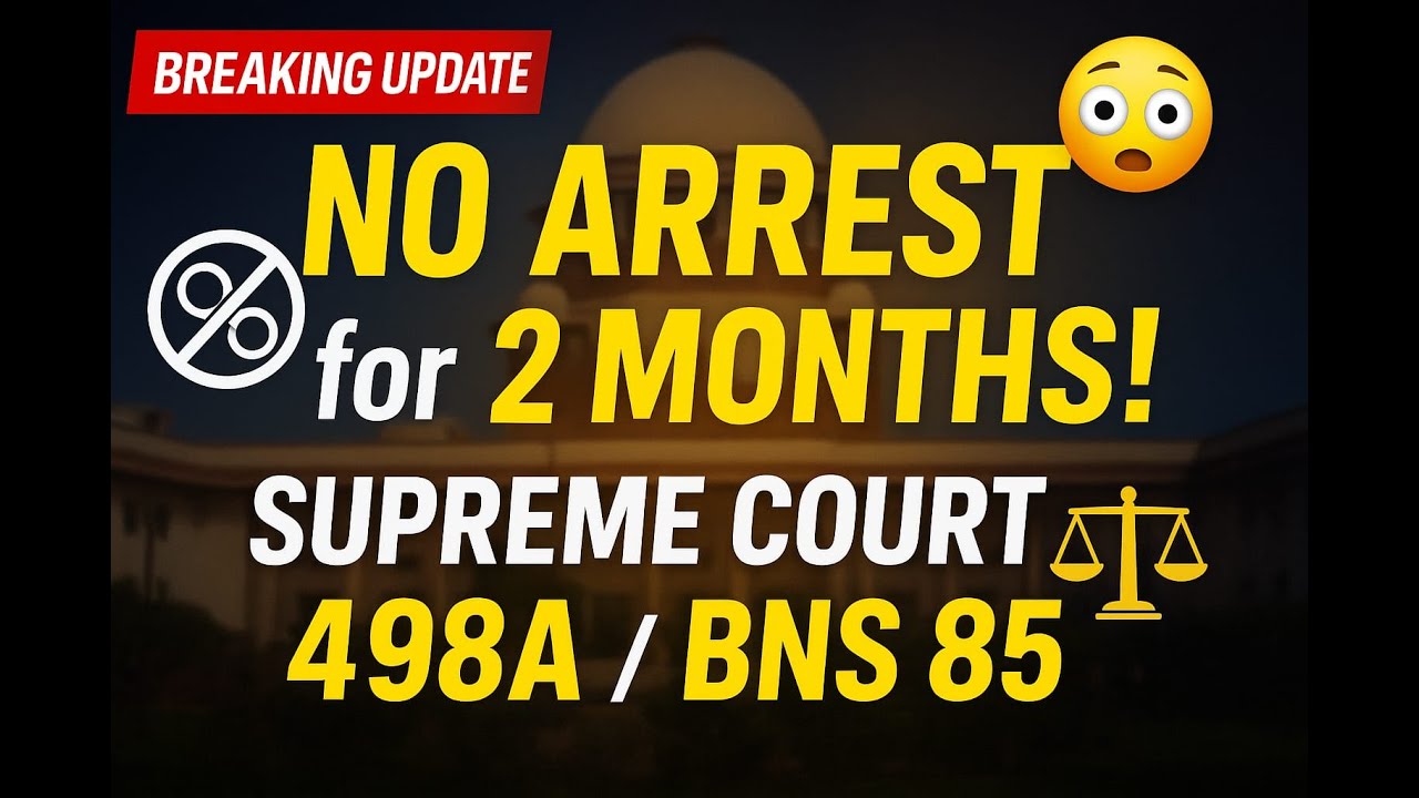 Supreme Court’s New 2025 Judgment on 498A IPC (Now Sec 85 BNS) | No Arrest for 2 Months Guidelines