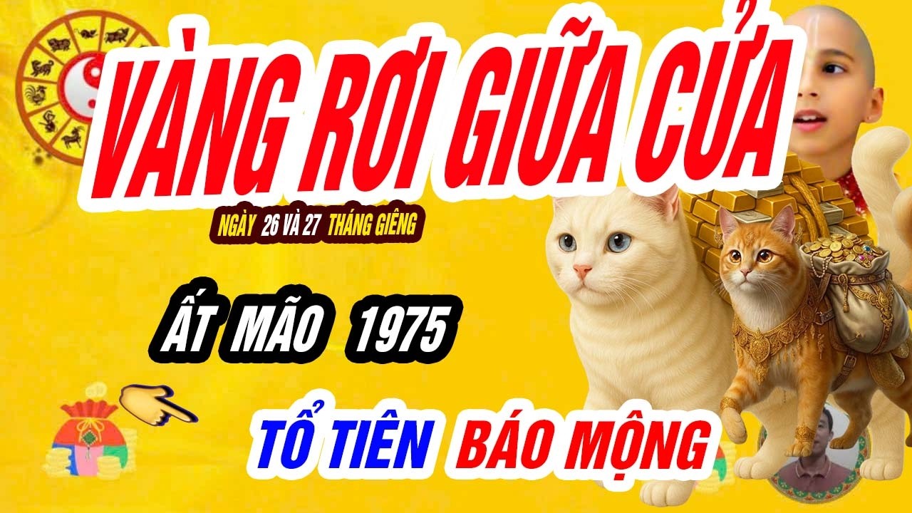 🐱 Phúc Báo Quay Về! ẤT MÃO 1975 hé lộ tử vi ngày 26 và 27 tháng giêng, LỘC ĐẦY NHÀ