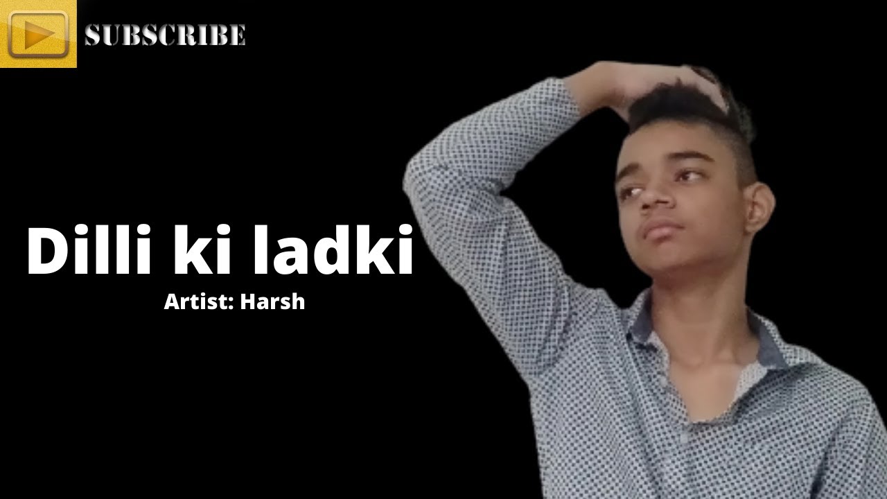 Dilli Ki Ladki ( Video ) - Harsh