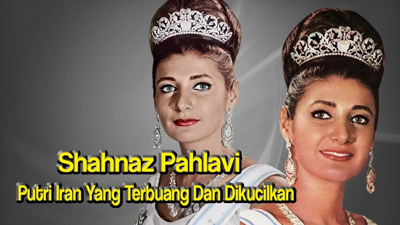 Kisah Sedih Putri Tertua Shah Terakhir Iran Shahnaz Pahlavi Terbuang Dari Keluarga Dan Negaranya
