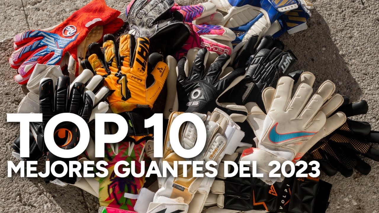 LOS 10 MEJORES GUANTES DE PORTERO DEL 2023