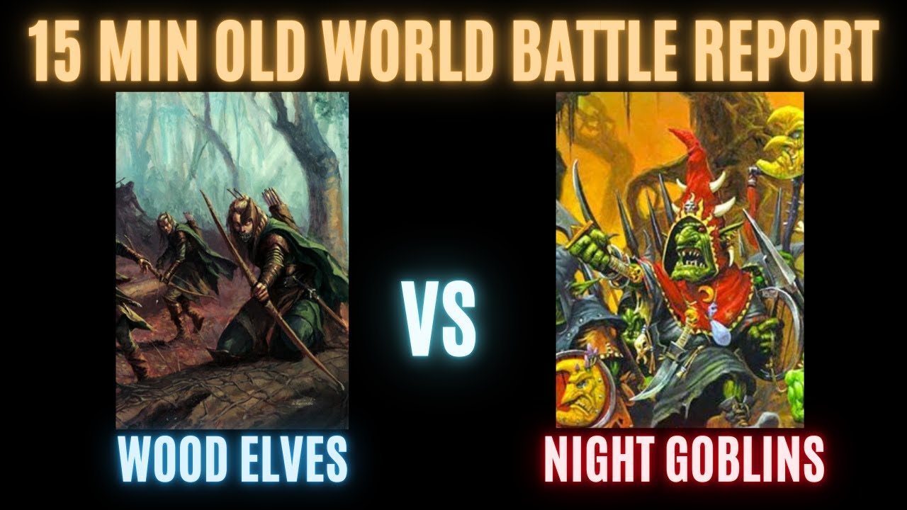 15 Minute Battle Report- Warhammer Old World: Wood Elves Host of Talsyn vs Night Goblins