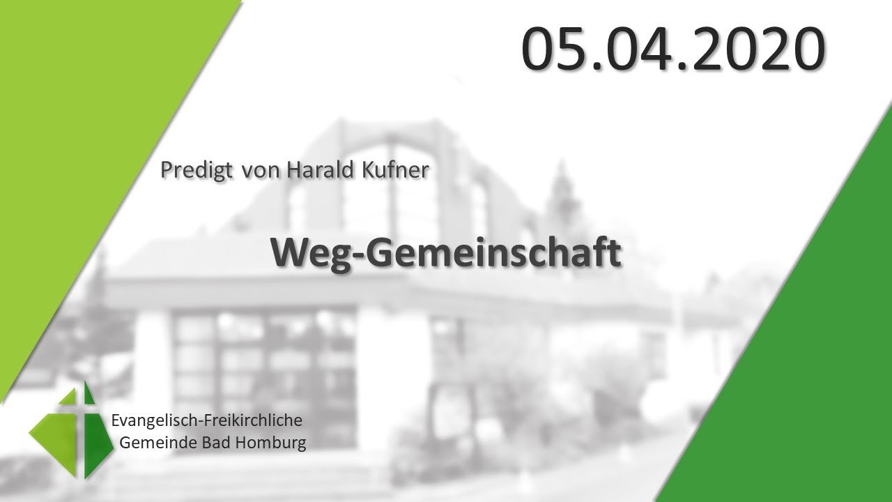 Predigt im Gottesdienst am 05.04.2020 - Weg - Gemeinschaft