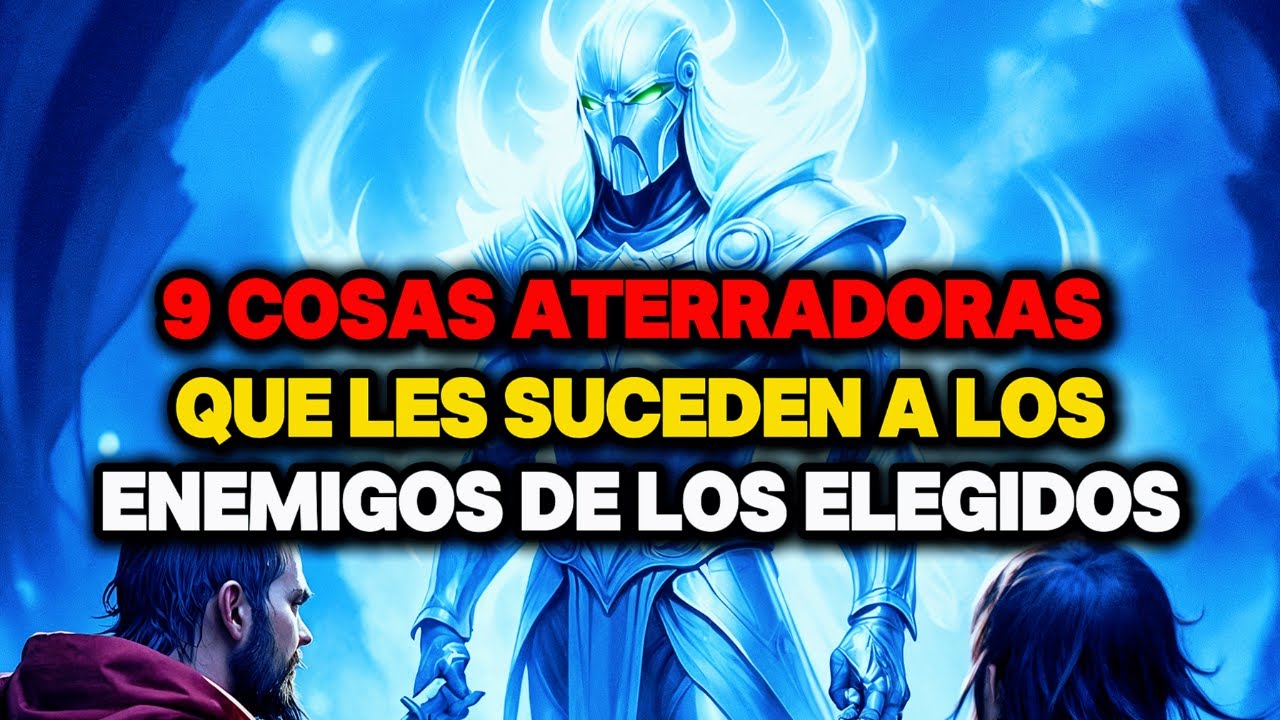 9 Cosas Aterradoras Que Les Ocurren a los Enemigos de los Elegidos