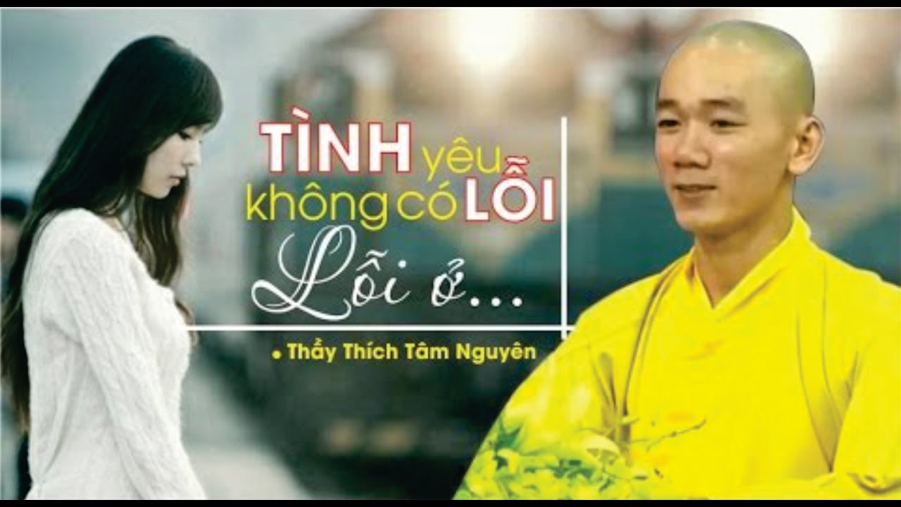Tình yêu không có lỗi, lỗi ở… ? Thầy Thích Tâm Nguyên