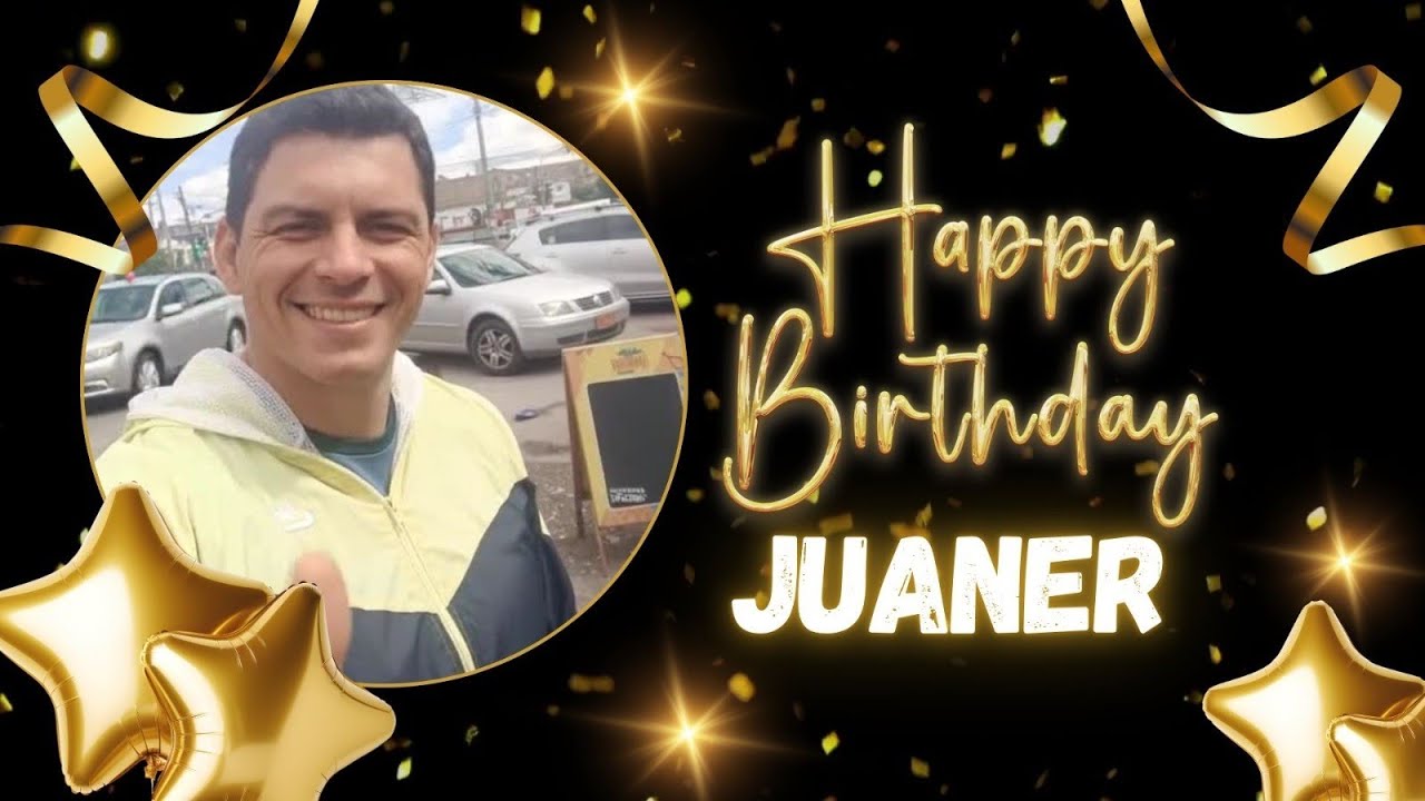 Feliz Cumpleaños JUANER