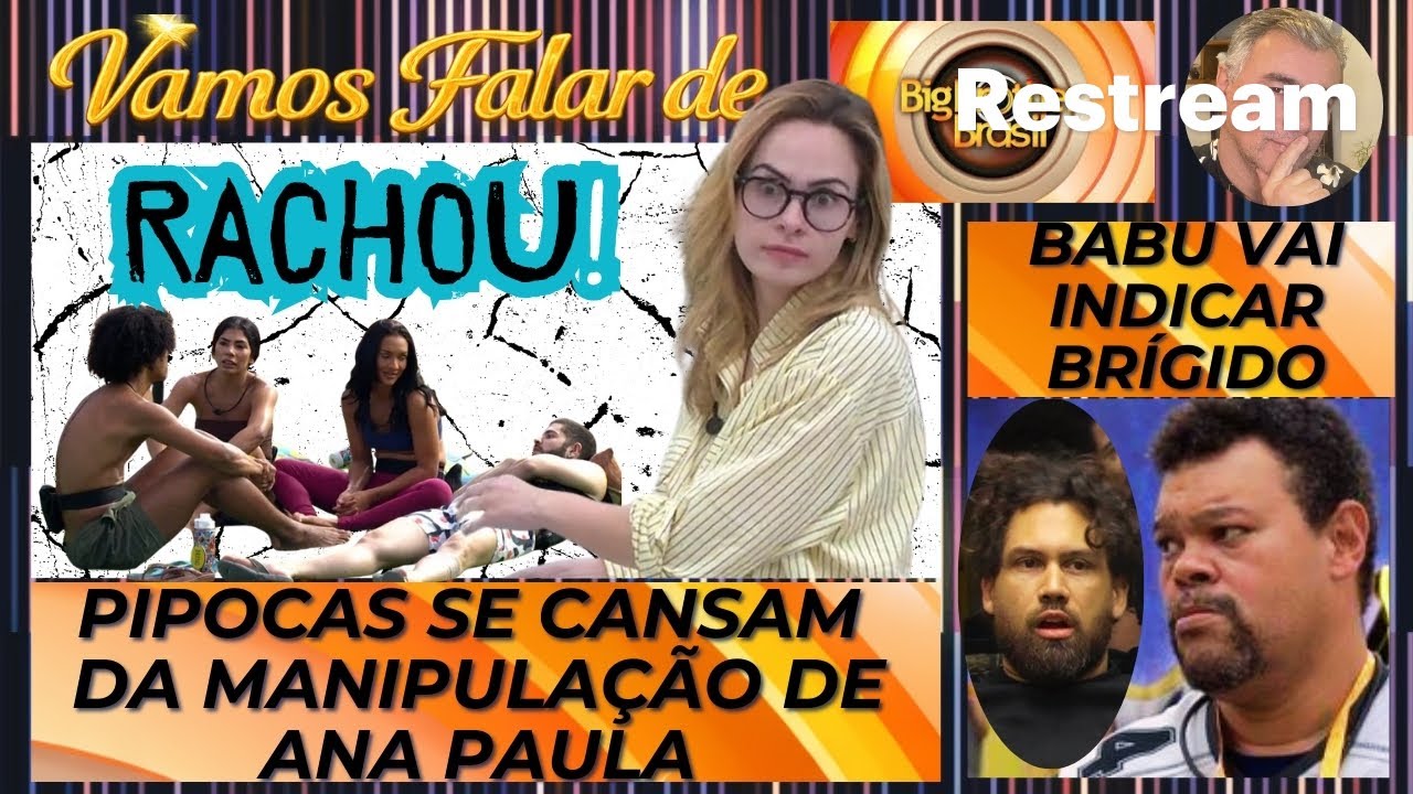 BBB 26: RACHOU! PIPOCAS SE CANSAM DA MANIPULAÇÃO DE ANA PAULA * BABU VAI INDICAR BRÍGIDO.
