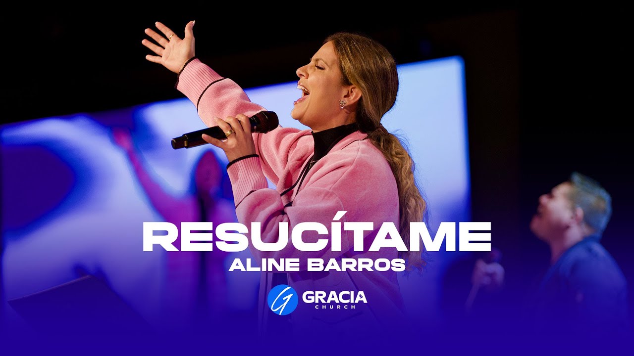 Resucítame | Aline Barros | Gracia Church