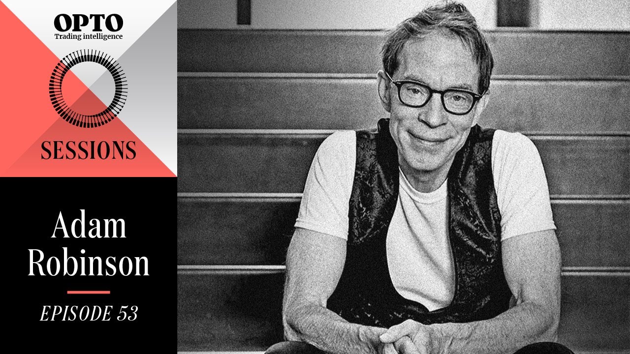 Adam Robinson on Outsmarting the Market, Systems & 'The Great Game‪'‬ | Opto Sessions | Episode 53