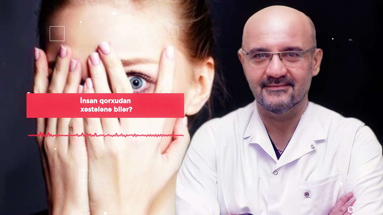 İnsan qorxudan xəstələnə bilər?