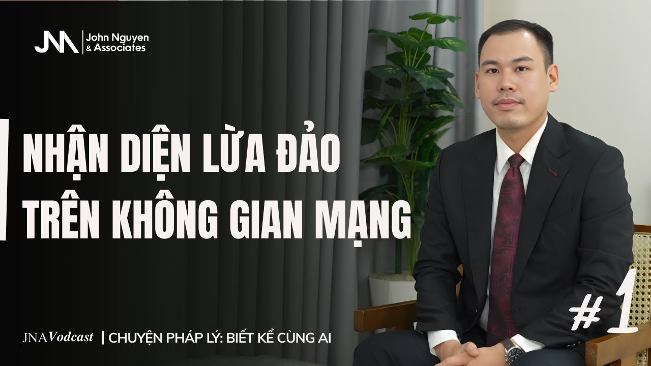 Chuyện pháp lý: Biết kể cùng ai #1| NHẬN DIỆN LỪA ĐẢO TRÊN KHÔNG GIAN MẠNG| Luật sư Nguyễn Chí Thiện