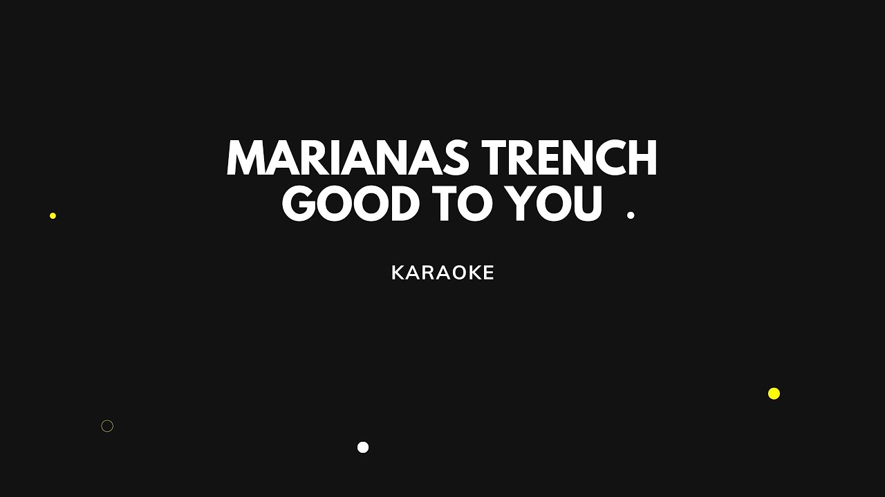 Marianas Trench - Good to you KARAOKE