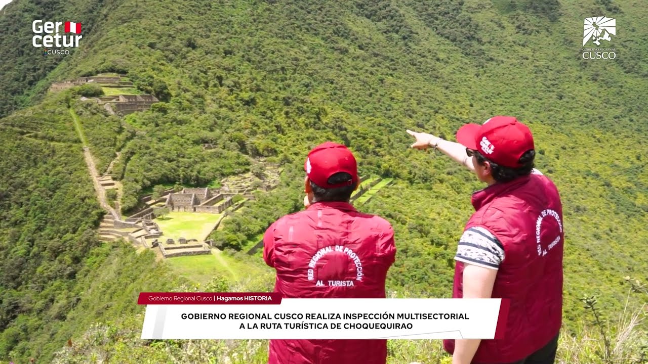 🔴 GOBIERNO REGIONAL CUSCO REALIZA INSPECCIÓN MULTISECTORIAL A LA RUTA TURÍSTICA DE CHOQUEQUIRAO