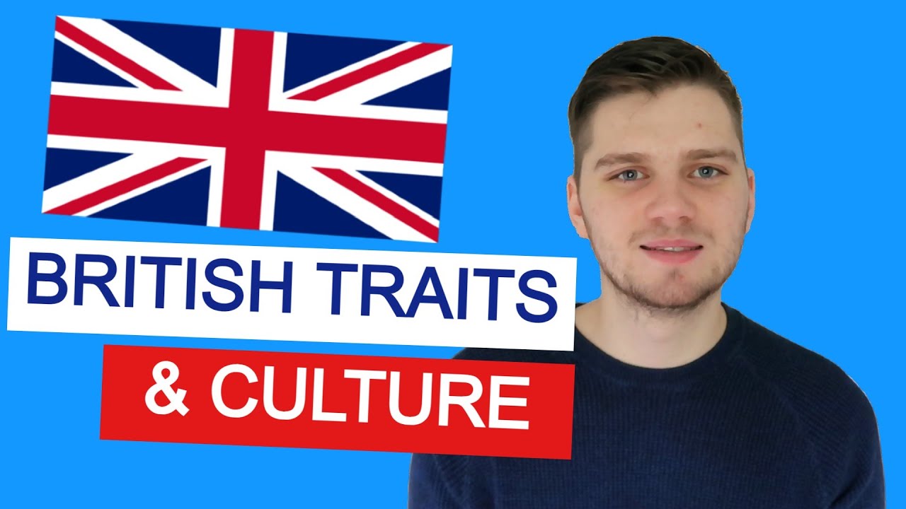 Interesting British Traits, Culture & Traditions