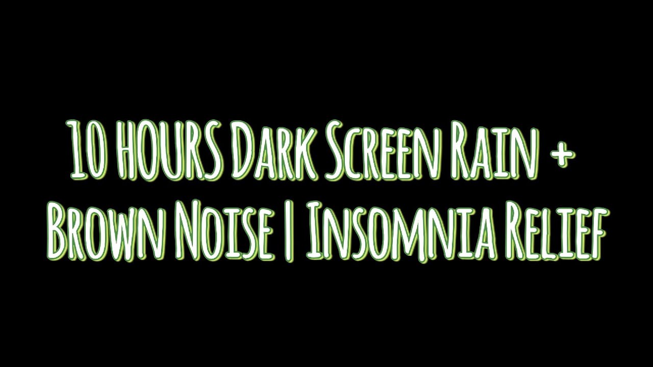 Dark Screen Rain + Brown Noise+ Insomnia Relief (10 HOURS)