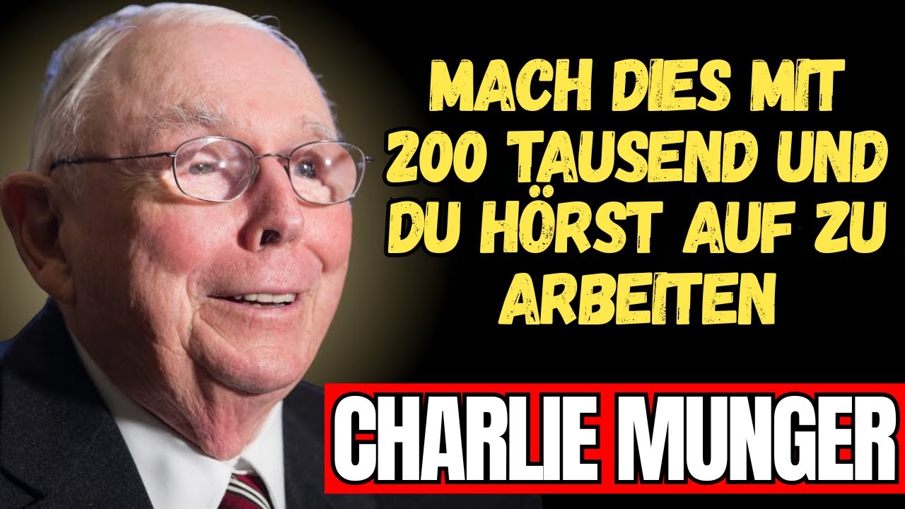 CHARLIE MUNGER -200 TAUSEND REICHEN AUS, UM NIE WIEDER ZU ARBEITEN (ICH ERKL&Auml;RE ES)