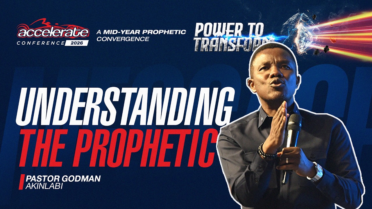 UNDERSTANDING THE PROPHETIC | Pastor Godman Akinlabi | Accelerate Conference 2026