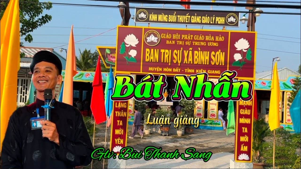 BÁT NHẪN Trong GIÁO LÝ PHẬT GIÁO HOÀ HẢO. Luận giảng Glv: Bùi Thanh Sang. @Ngocphuockg. #pghh