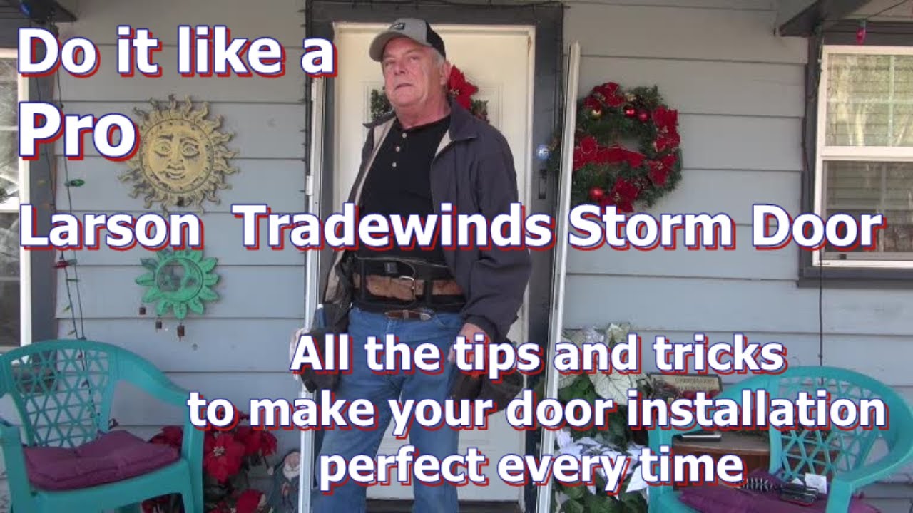 Larson Tradewinds storm door installation, by an expert