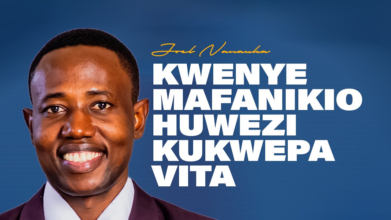 KWENYE MAFANIKIO HUWEZI KUKWEPA VITA - JOEL NANAUKA