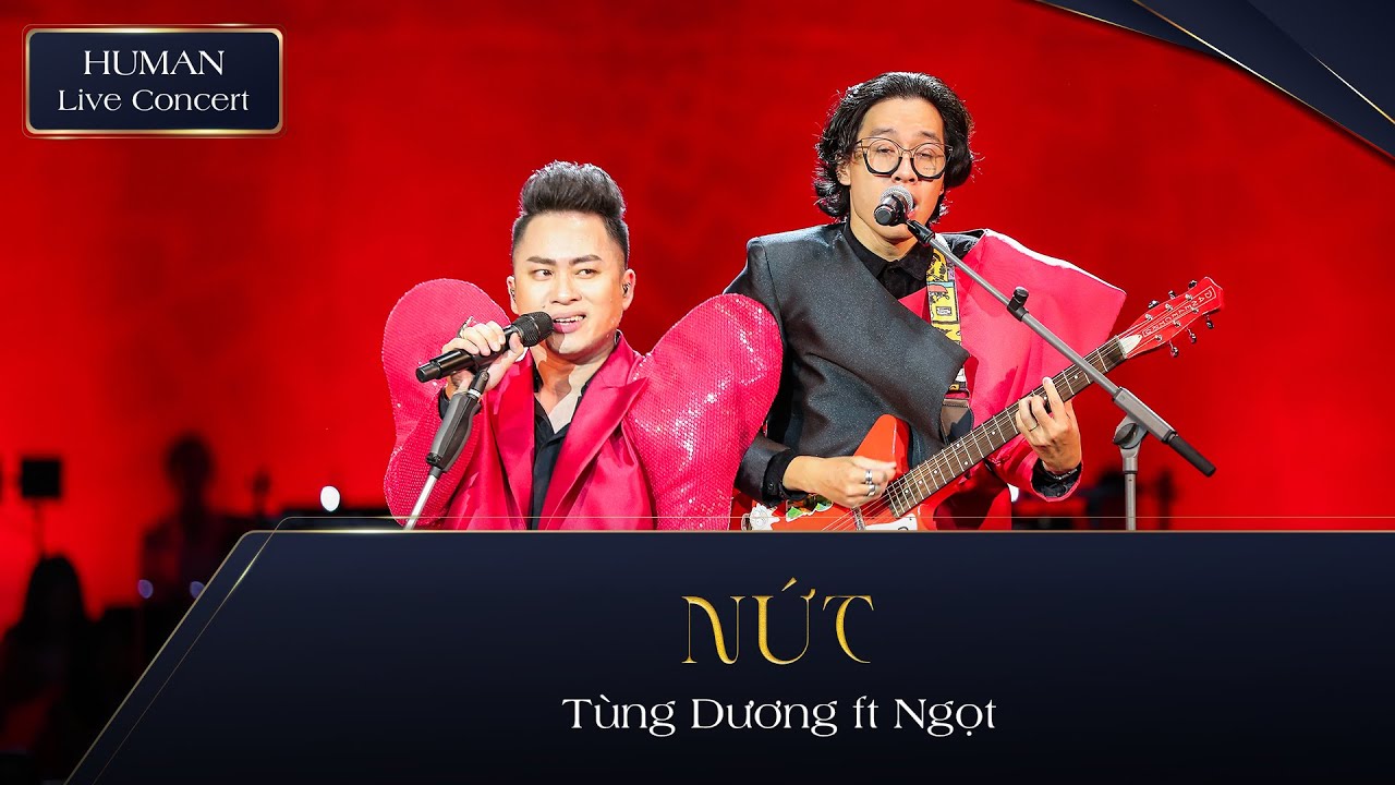 NỨT - NGỌT | HUMAN LIVE CONCERT