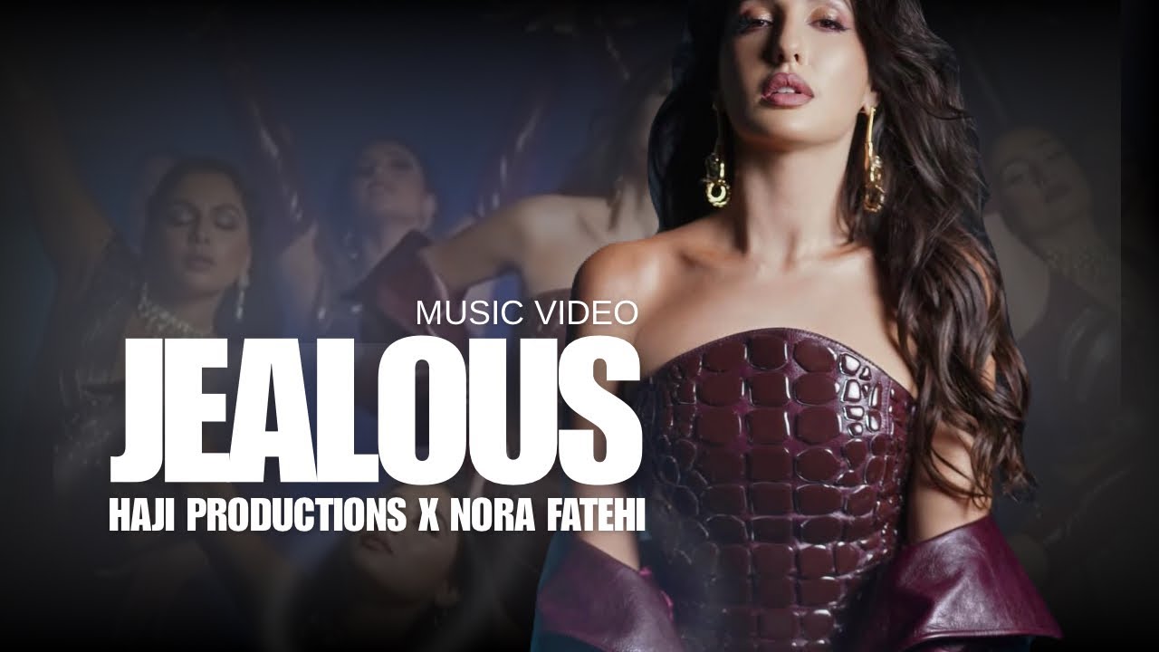 HAJI PRODUCTIONS “JEALOUS” (FT NORA FATEHI) OFFICAL MUSIC VIDEO NEW HINDI SONG 2026