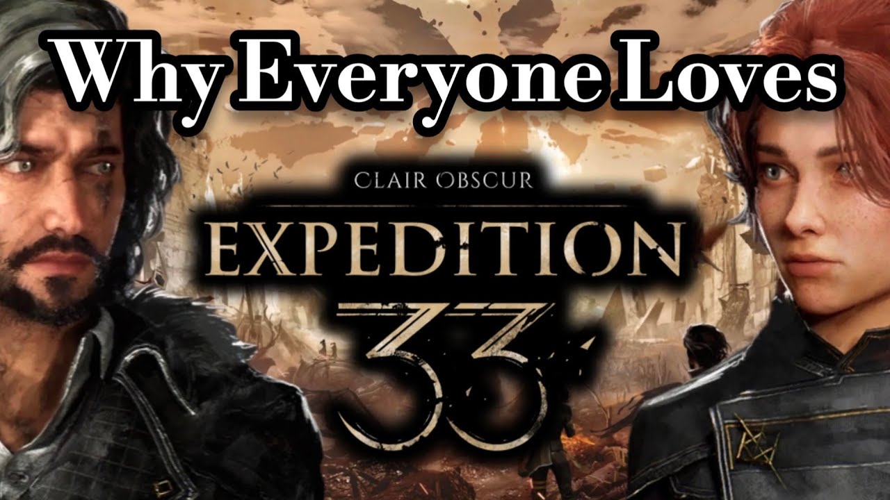Why Everyone Loves Expedition 33