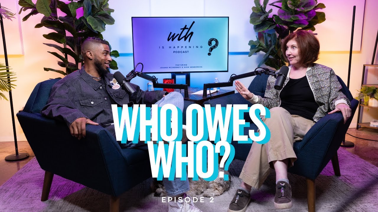 Who Owes Who? - Ep. 2 | WTH Is Happening Podcast