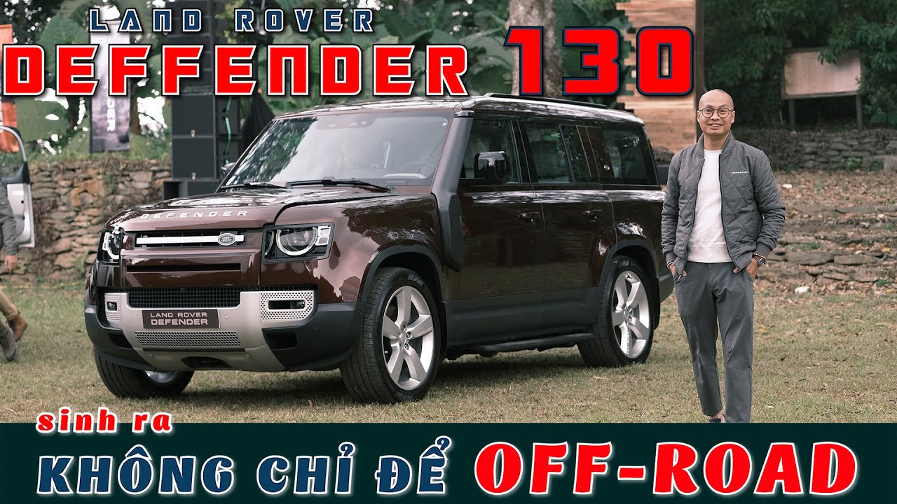 Land Rover DEFFENDER 130 - Sinh Ra Kh&ocirc;ng Chỉ Để OFF-ROAD | Vietnam Road Trip