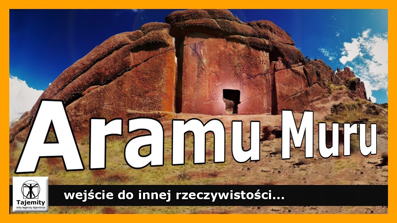 Aramu Muru - wejście do innej rzeczywistości