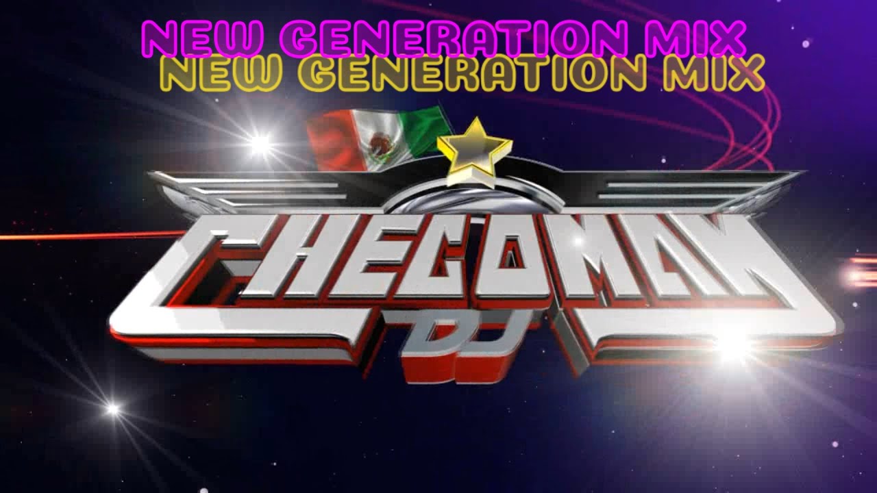 NEW GENERATION MIX   - dj checoman