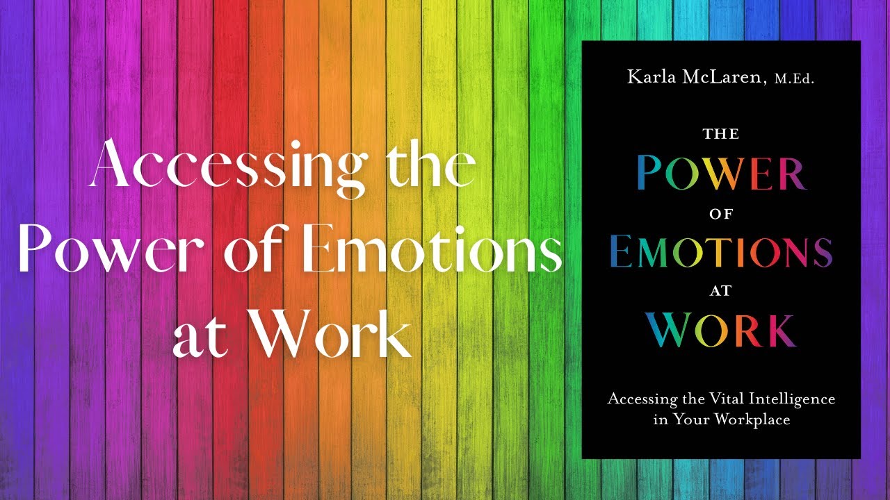Accessing the Power of Emotions at Work