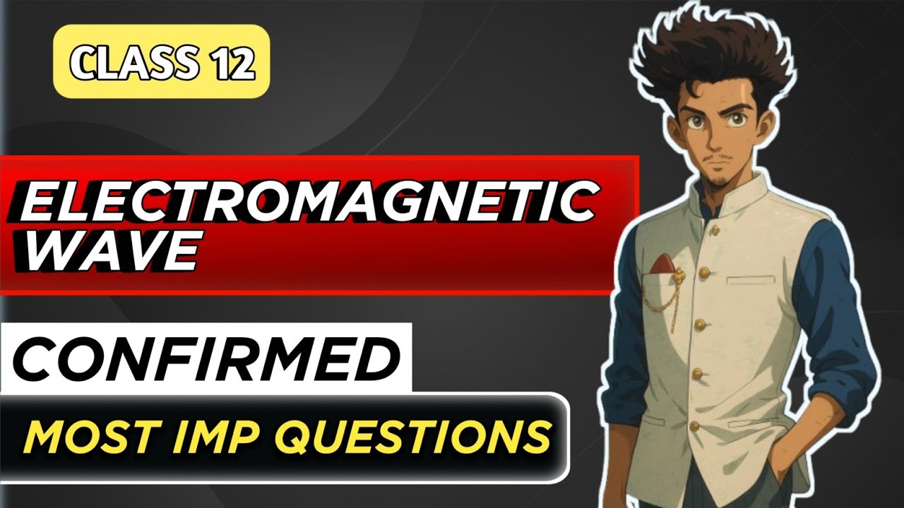 ELECTROMAGNETIC WAVE CH-08 CLASS-12th CBSE board  most expected questions|| PYQ's from IIT 🔥