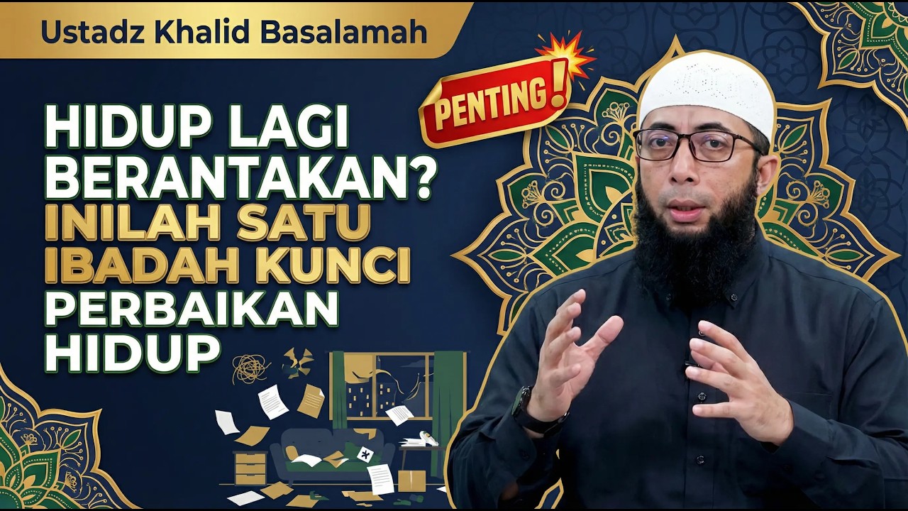 Cukup Perbaiki Ini, Maka Allah Akan Perbaiki Hidupmu! Penjelasan Ustadz Khalid Basalamah #live