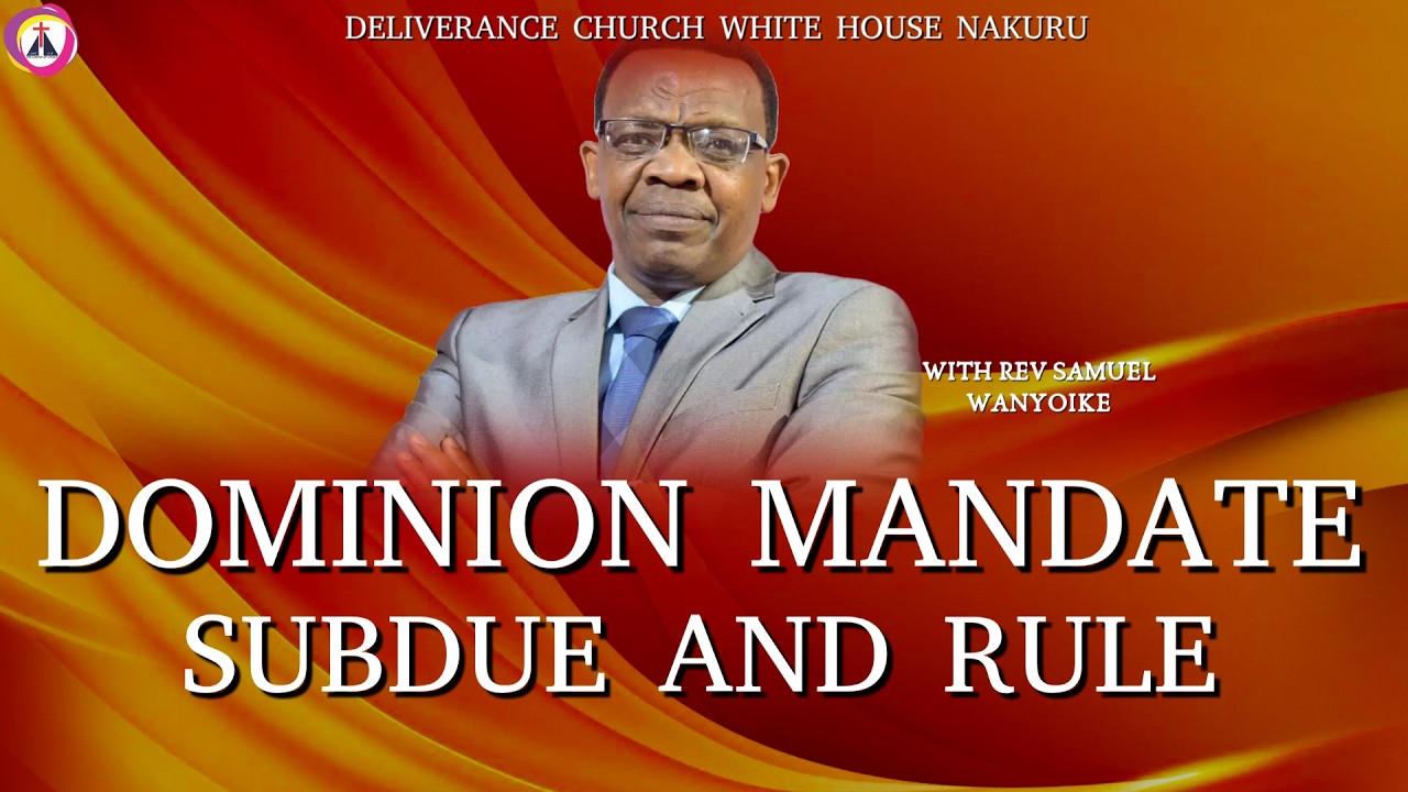 SUNDAY SERVICE || REV SAMUEL WANYOIKE || THE DOMINION MANDATE : SUBDUE AND RULE