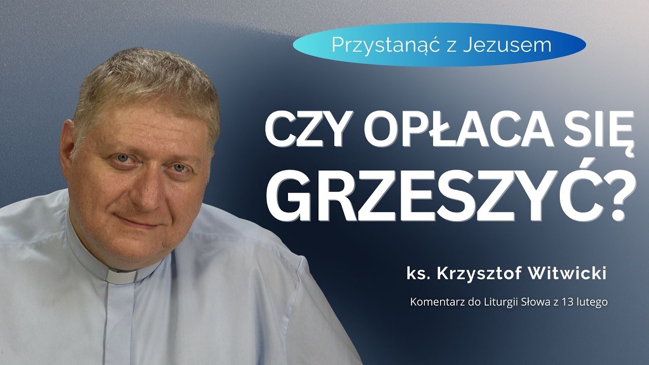 Czy opłaca się grzeszyć - ks. Krzysztof Witwicki
