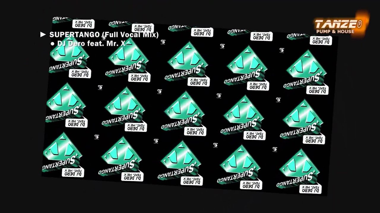 [►] DJ Dero feat. Mr. X - Supertango (Full Vocal Mix) - Supertango (Single)