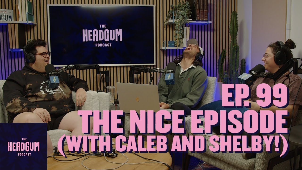 The Nice Episode (w/ Caleb Hearon and Shelby Wolstein)