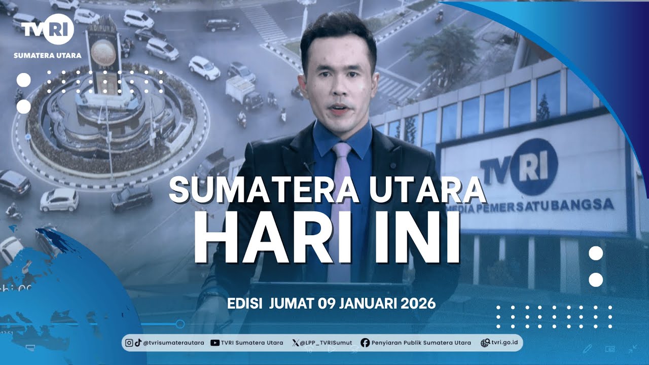 SUMATERA UTARA HARI INI [ 09 JANUARI 2026 ]
