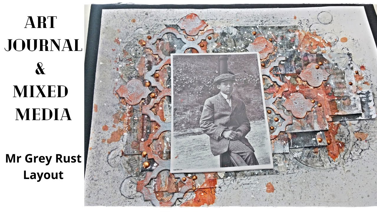 Mr Grey Rust - LO with Art Journal & Mixed Media techniques