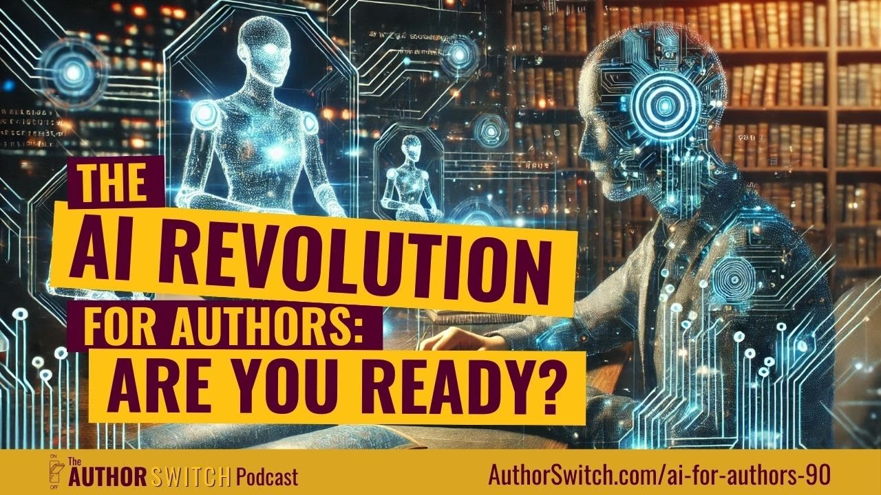 AI for Authors: The Future of Writing, Editing, and Publishing | Author Switch | Ep. 90