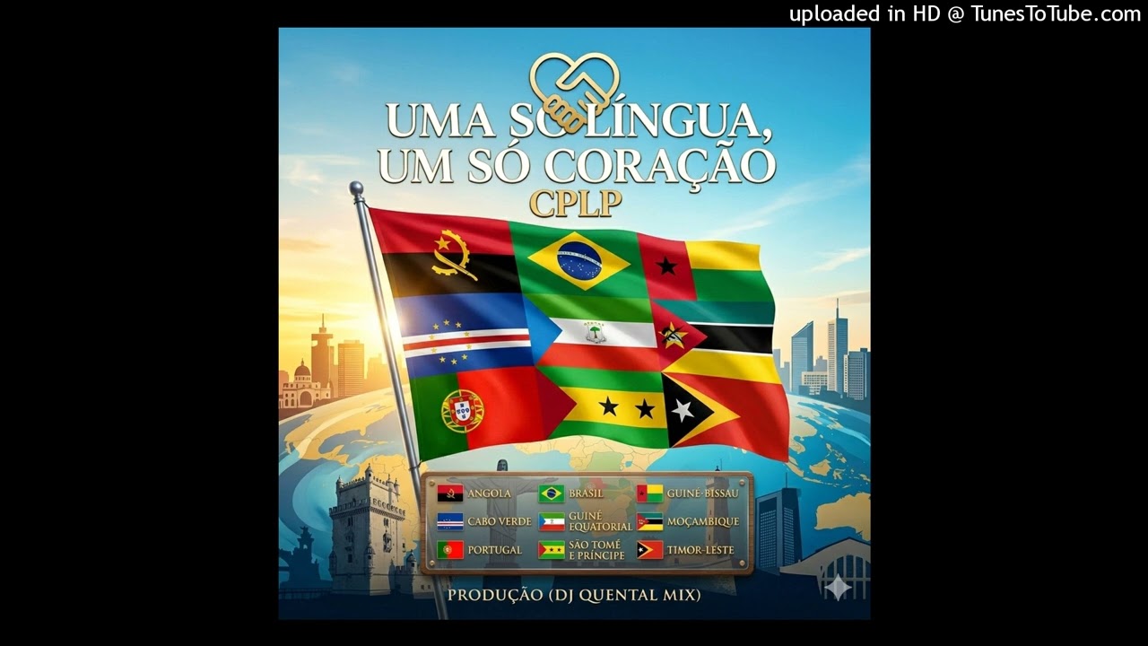 Dj Quental Mix - “Uma Só Língua, Um Só Coração (cplp)