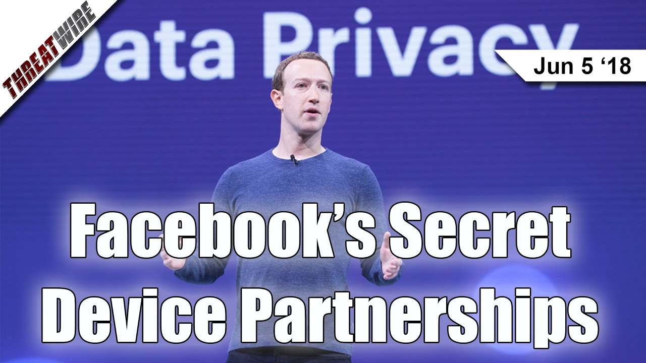 Facebook’s Secret Device Partnerships - ThreatWire
