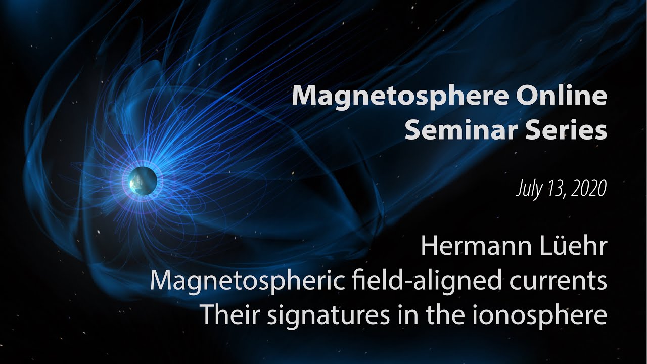 Magnetospheric field-aligned currents: Their signatures in the ionosphere - Hermann Lüehr